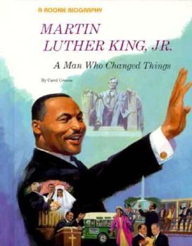Martin Luther King Jr.: A Man Who Changed Things (Rookie Biographies) - Book  of the Rookie Biography
