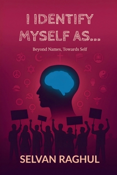 Paperback I Identify Myself As...: Beyond Names, Towards Self Book