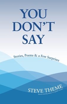 You Don't Say: Stories, Poems & a Few Surprises: Stories, Poems & a: Stories, Poems &
