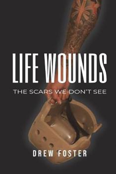 Paperback Life Wounds: The Scars We Don't See Book