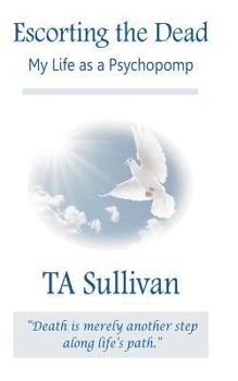 Paperback Escorting the Dead: My Life as a Psychopomp Book