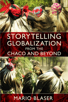 Storytelling Globalization from the Chaco and Beyond - Book  of the New Ecologies for the Twenty-First Century
