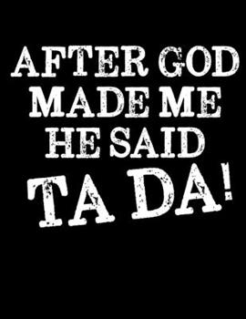 After God Made Me He Said TADA: 2020 Weekly Planner Calendar January - December Appointment Book