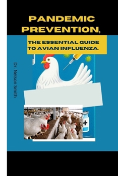 Paperback Pandemic Prevention: The Essential Guide to Avian Influenza.: Outbreak Control: Coordinated Response to Avian Flu. Book