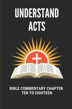 Paperback Understand Acts: Bible Commentary Chapter Ten To Eighteen: Acts Book
