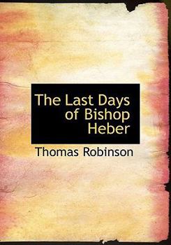 Hardcover The Last Days of Bishop Heber Book