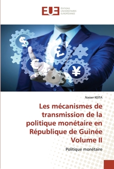 Paperback Les mécanismes de transmission de la politique monétaire en République de Guinée Volume II [French] Book