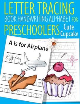 Paperback Letter Tracing Book Handwriting Alphabet for Preschoolers Cute Cup cake: Letter Tracing Book Practice for Kids Ages 3+ Alphabet Writing Practice Handw Book