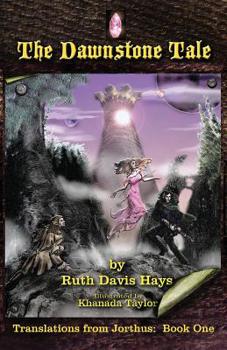 Paperback The Dawnstone Tale: Translations From Jorthus Book