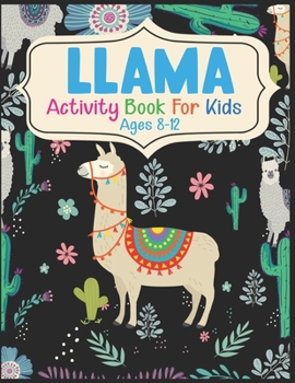 Paperback Llama Activity Book For Kids Ages 8-12: A Fun Kid Workbook Game For Learning, Coloring, Dot To Dot, Mazes and More Book