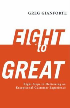 Paperback Eight to Great: Eight Steps to Delivering an Exceptional Customer Experience Book