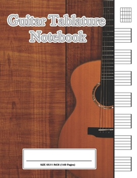 Guitar Tablature: Blank Guitar Tab Paper for composing your music (140 Page  Size 8.5"x11")