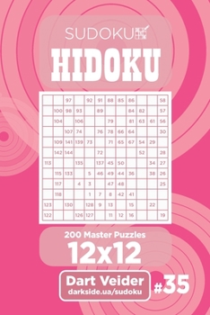 Paperback Sudoku Hidoku - 200 Master Puzzles 12x12 (Volume 35) Book