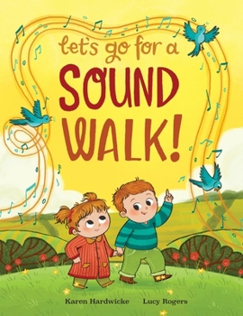 Let's Go For A Sound Walk: Listen and talk about all you can hear…