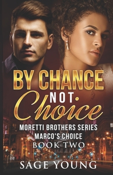 Paperback By Chance Not Choice: Marco's Choice - Moretti Brothers Series Book Two Book