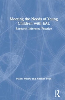 Hardcover Meeting the Needs of Young Children with English as an Additional Language: Research Informed Practice Book