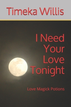 Paperback I Need Your Love Tonight: Love Magick Potions Book