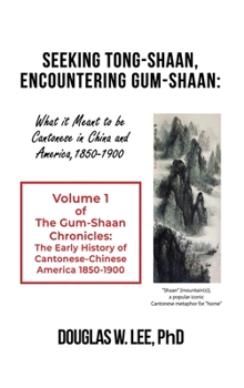 Hardcover Seeking Tong-Shaan, Encountering Gum-Shaan: The Gum-Shaan Chronicles: Volume 1 Book