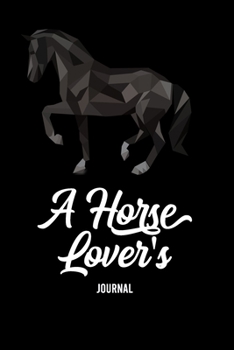 A Horse Lover's Journal: A Cute Horse Lover's Journal to write in| horse journal diary | 120 Pages Ruled Notebook ( 6" x 9" ) | Ideal Gift, horse notebook, horse journal