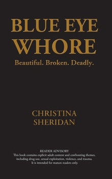 Hardcover Blue Eye Whore: Beautiful, Broken, Deadly Book