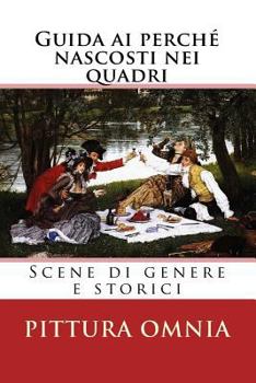 Paperback Guida ai perché nascosti nei quadri: Scene di genere e storici [Italian] Book