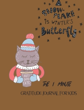 Paperback Snow Flake Is Winter Butterfly: The 1 Minute Gratitude Journal for Kids Book