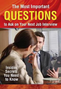 Paperback The Most Important Question to Ask on Your Next Job Interview: Insider Secrets You Need to Know Book