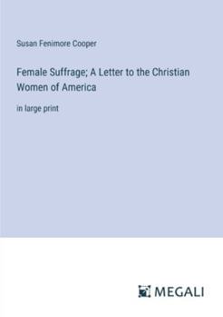 Paperback Female Suffrage; A Letter to the Christian Women of America: in large print Book