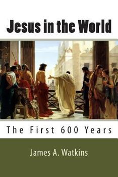 Paperback Jesus in the World: The First 600 Years Book