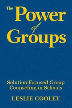 The Power of Groups: Solution-Focused Group Counseling in Schools