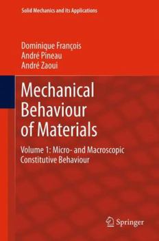 Hardcover Mechanical Behaviour of Materials: Volume 1: Micro- And Macroscopic Constitutive Behaviour Book