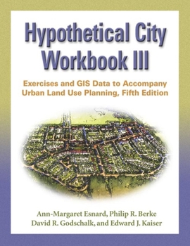 Paperback Hypothetical City Workbook III: Exercises and GIS Data to Accompany Urban Land Use Planning, Fifth Edition [With CDROM] Book