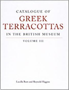 Hardcover Catalogue of Greek Terracottas in the British Museum: Volume III Book