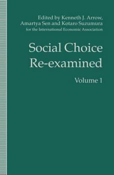 Paperback Social Choice Re-Examined: Volume 1: Proceedings of the Iea Conference Held at Schloss Hernstein, Berndorf, Near Vienna, Austria Book