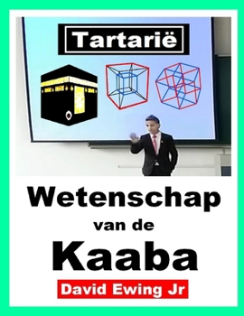 Tartarië - Wetenschap van de Kaaba: (niet in kleur) (Dutch Edition)