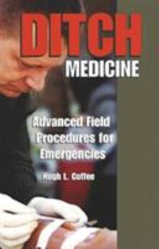 Paperback Ditch Medicine: Advanced Field Procedures for Emergencies Book