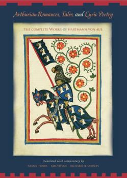 Paperback Arthurian Romances, Tales, and Lyric Poetry: The Complete Works of Hartmann Von Aue Book