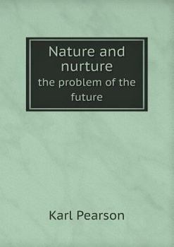 Nature and Nurture, the Problem of the Future, a Presidential Address
