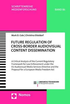 Paperback Future Regulation of Cross-Border Audiovisual Content Dissemination: A Critical Analysis of the Current Regulatory Framework for Law Enforcement Under Book