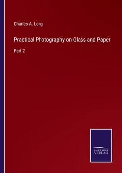 Paperback Practical Photography on Glass and Paper: Part 2 Book