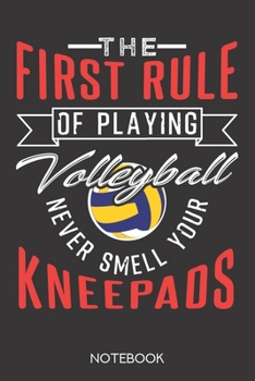 Paperback The first rule of playing volleyball: never smell your kneepads: Notebook with 120 lined pages in 6x9 inch format Book