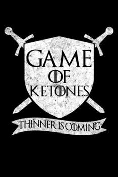 Paperback Game Of Ketones Thinner Is Coming: Workout Log Book And Bodybuilding Fitness Journal To Track Weighlifting Sessions For Keto Fans And Ketogenic Diet L Book