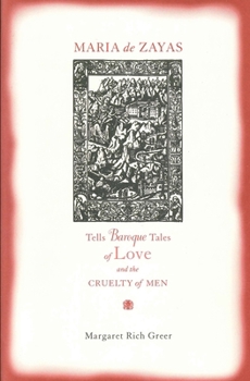 Maria De Zayas Tells Baroque Tales of Love and the Cruelty of Men (Penn State Studies in Romance Literatures) - Book  of the Studies in Romance Literatures