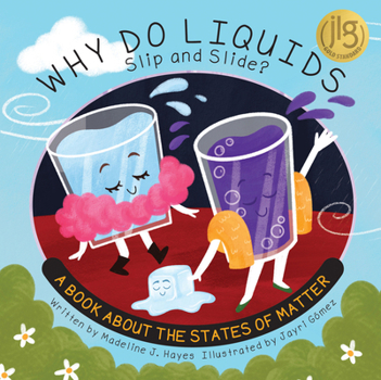 Hardcover Why Do Liquids Slip and Slide?: A Book about the States of Matter Book