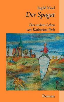 Paperback Der Spagat: Das andere Leben von Katharina Pech [German] Book