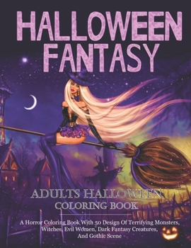 Paperback Halloween Fantasy: An Adults Coloring Book For Women Featuring Beautiful Witches, Magical Potions, And Spellbinding Ritual Scenes With Cr Book