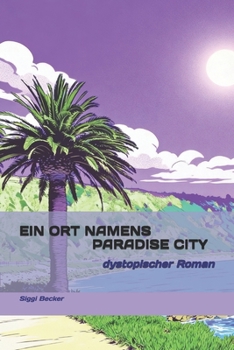 Ein Ort namens Paradise City: dystopischer Roman