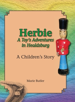 Hardcover Herbie - A Toy's Adventures in Healdsburg Book