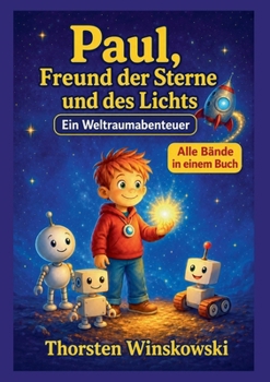 Paul, Freund der Sterne und des Lichts: Ein Weltraumabenteuer (German Edition)