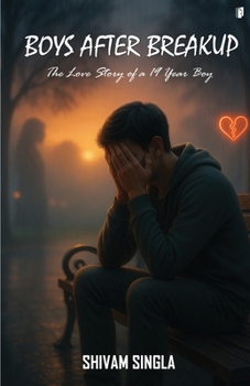 Boys After Breakup (the Love Story of a 19 Year Boy)